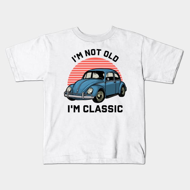 I'm Not Old I'm Classic Car Kids T-Shirt by Zakzouk-store